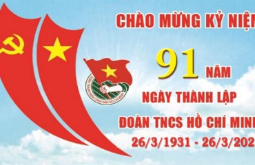 Chào mừng Kỷ niệm 91 năm ngày thành lập Đoàn Thanh niên Cộng sản Hồ Chí Minh (26/3/1931-26/3/2022)