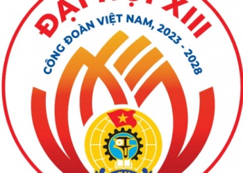 Chào mừng Đại hội XIII Công Đoàn Việt Nam, nhiệm kỳ 2023-2028