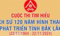 Cuộc thi tìm hiểu “Lịch sử 120 năm hình thành, phát triển tỉnh Đắk Lắk”